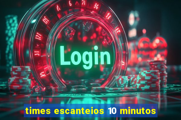 times escanteios 10 minutos