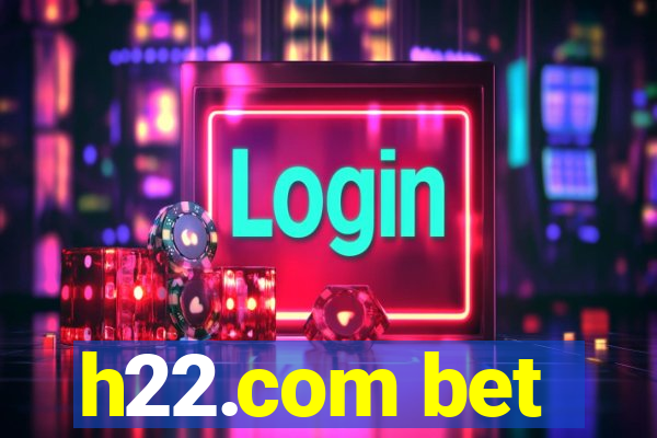 h22.com bet