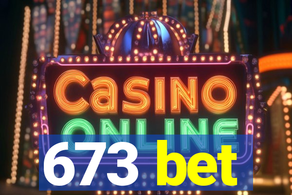 673 bet