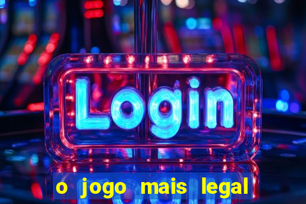 o jogo mais legal do mundo para celular