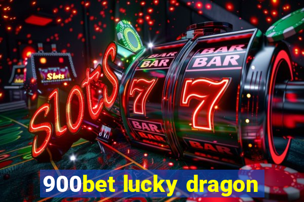 900bet lucky dragon