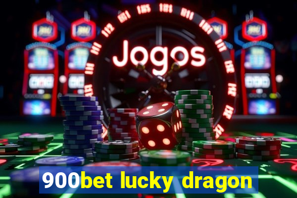 900bet lucky dragon