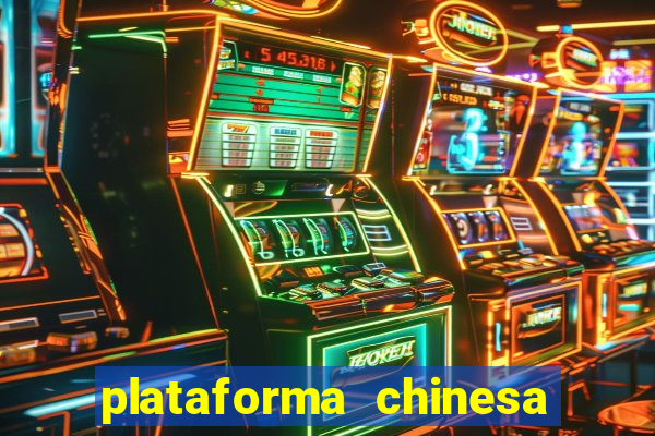 plataforma chinesa do jogo do tigrinho