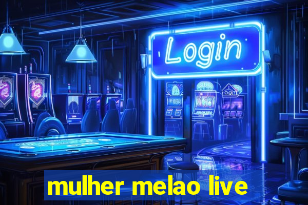 mulher melao live