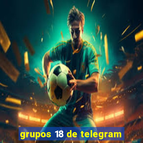 grupos 18 de telegram