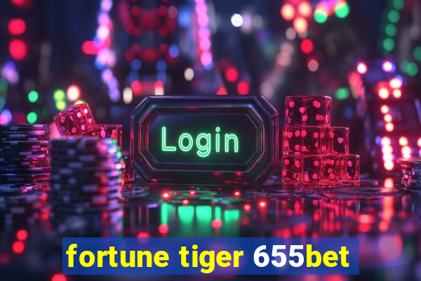 fortune tiger 655bet