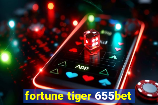 fortune tiger 655bet