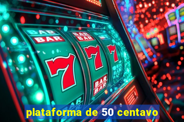 plataforma de 50 centavo