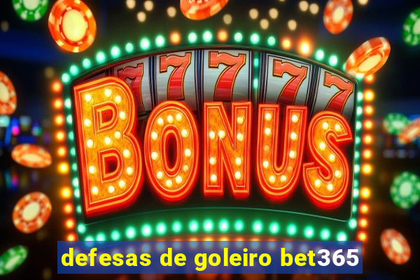 defesas de goleiro bet365