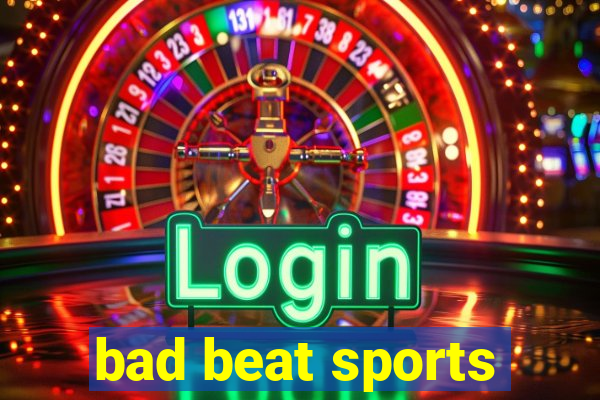 bad beat sports