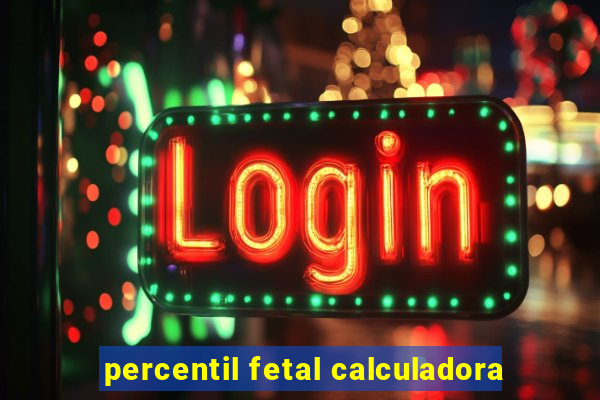 percentil fetal calculadora