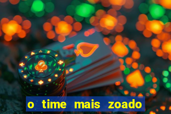 o time mais zoado do mundo