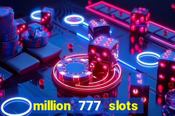 million 777 slots paga mesmo