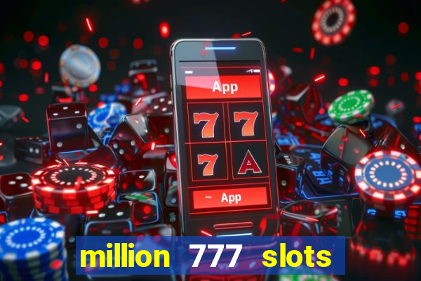 million 777 slots paga mesmo