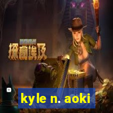 kyle n. aoki