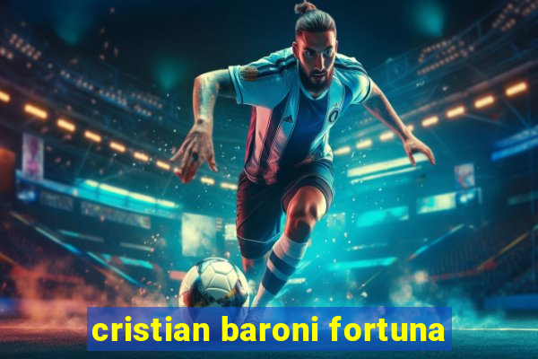 cristian baroni fortuna