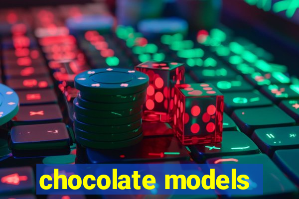 chocolate models