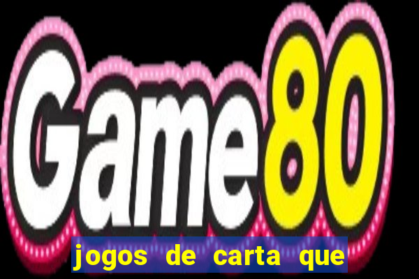 jogos de carta que ganha dinheiro