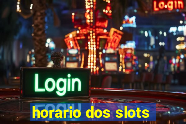 horario dos slots