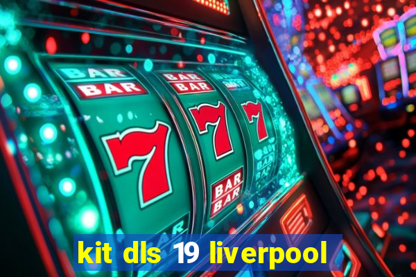 kit dls 19 liverpool