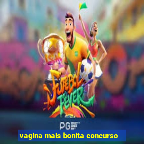 vagina mais bonita concurso