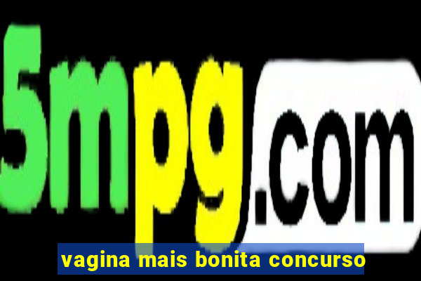 vagina mais bonita concurso