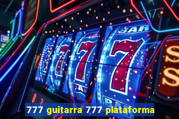 777 guitarra 777 plataforma