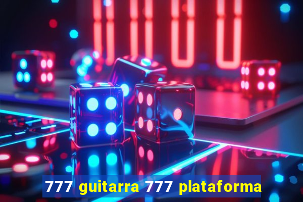 777 guitarra 777 plataforma