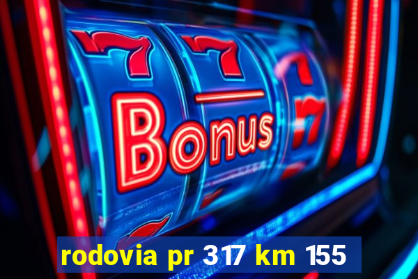 rodovia pr 317 km 155