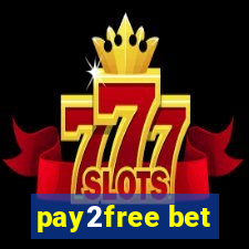 pay2free bet