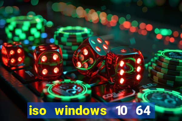 iso windows 10 64 bits download