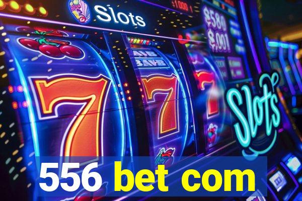 556 bet com