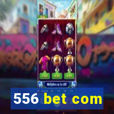 556 bet com