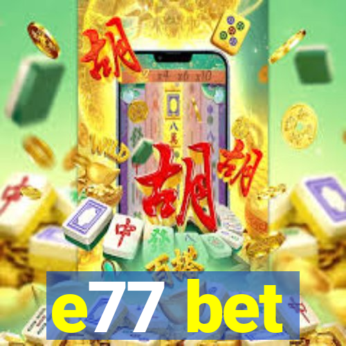 e77 bet