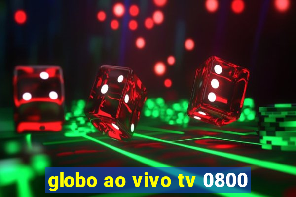 globo ao vivo tv 0800