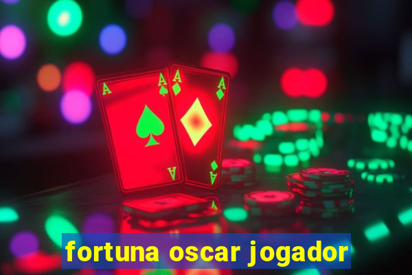 fortuna oscar jogador