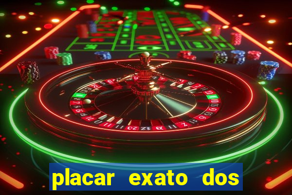 placar exato dos jogos de hoje