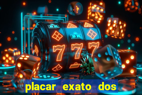 placar exato dos jogos de hoje