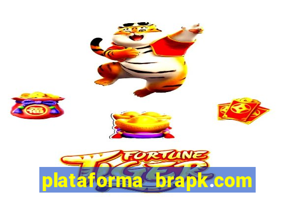 plataforma brapk.com paga mesmo