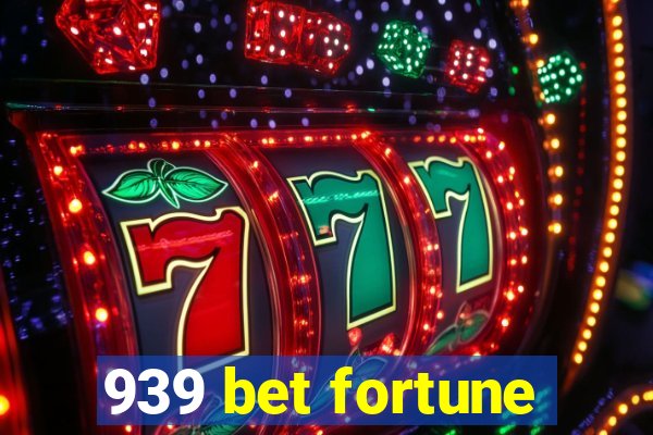 939 bet fortune