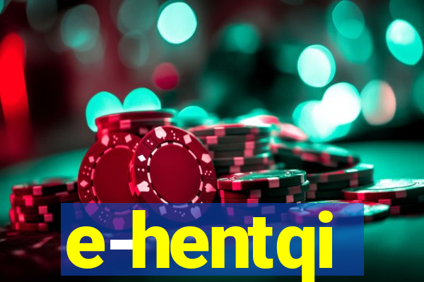 e-hentqi