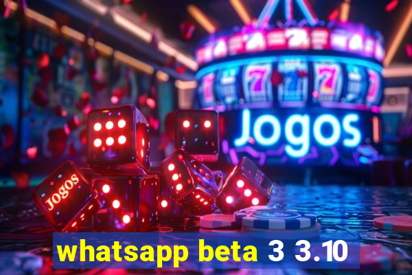 whatsapp beta 3 3.10