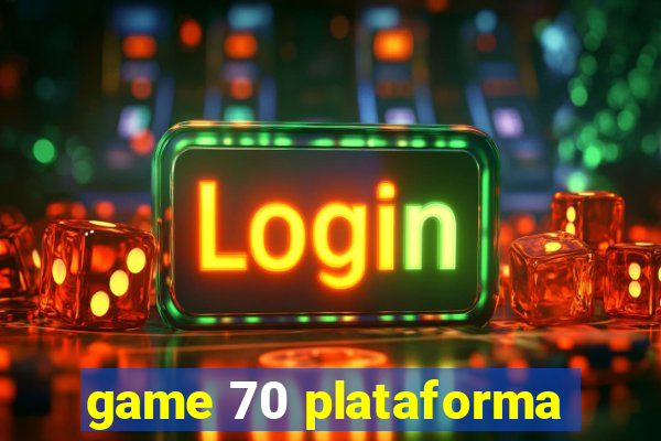 game 70 plataforma