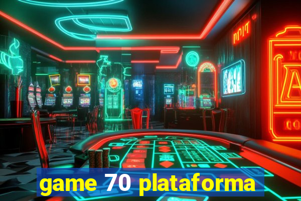 game 70 plataforma