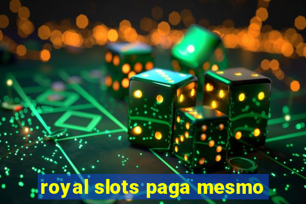 royal slots paga mesmo