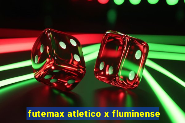 futemax atletico x fluminense