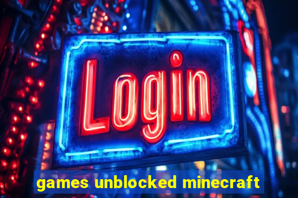 games unblocked minecraft