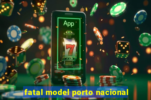 fatal model porto nacional