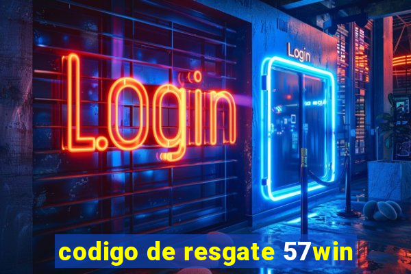 codigo de resgate 57win