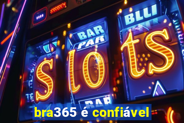 bra365 é confiável